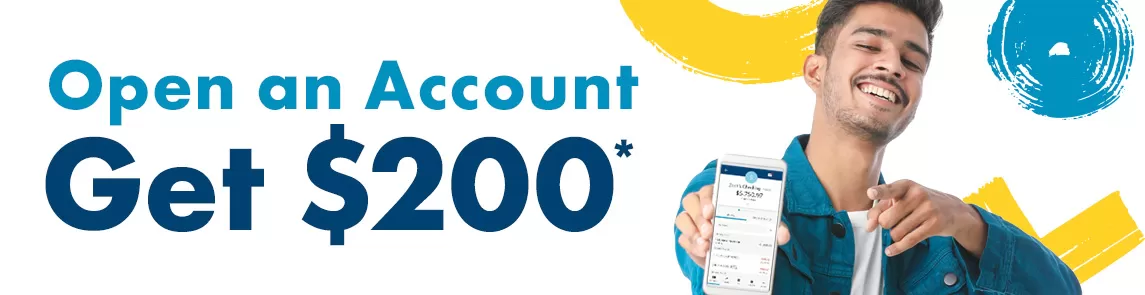 Open a checking account with us and get $200